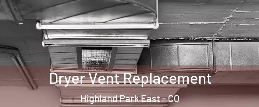 Dryer Vent Replacement Highland Park East - CO