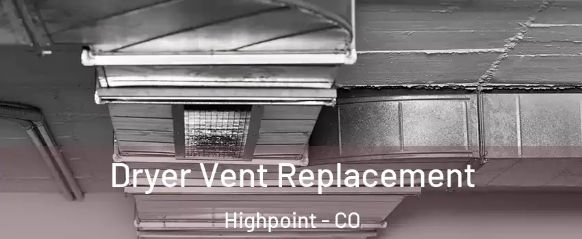 Dryer Vent Replacement Highpoint - CO