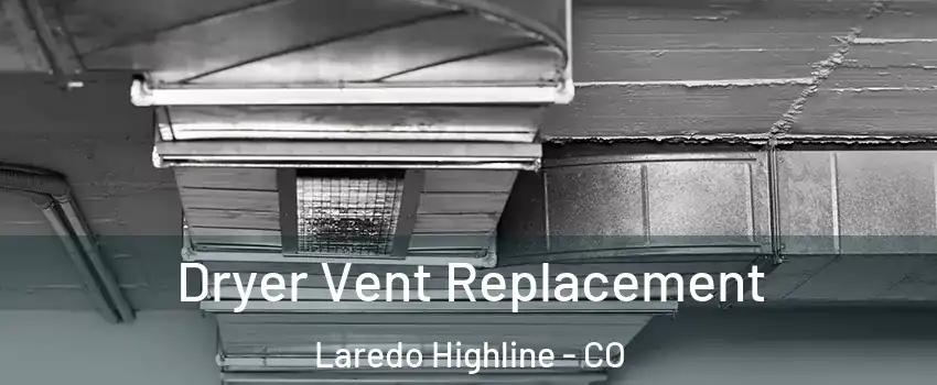 Dryer Vent Replacement Laredo Highline - CO