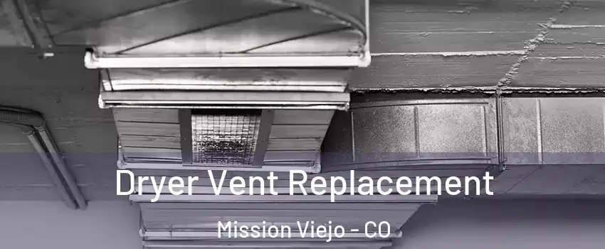 Dryer Vent Replacement Mission Viejo - CO