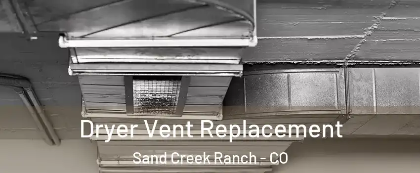 Dryer Vent Replacement Sand Creek Ranch - CO