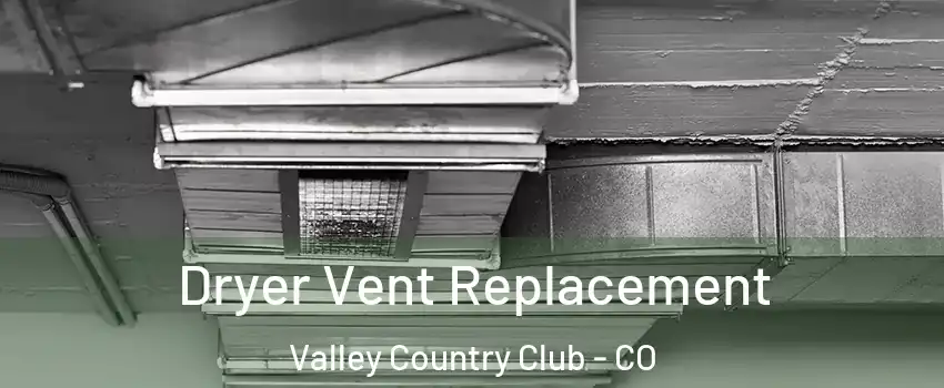 Dryer Vent Replacement Valley Country Club - CO