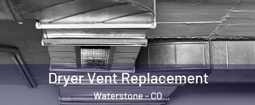 Dryer Vent Replacement Waterstone - CO