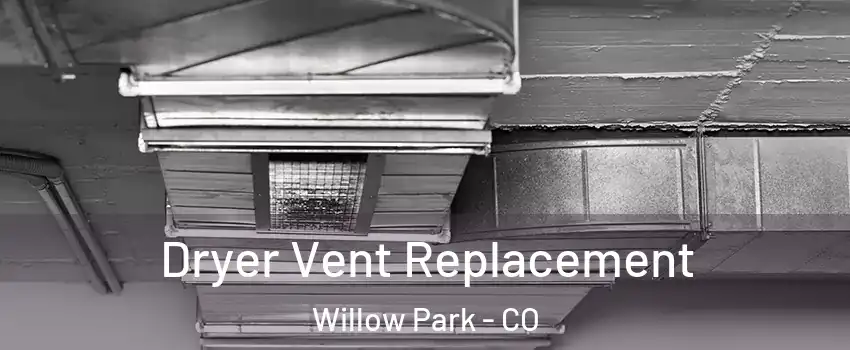 Dryer Vent Replacement Willow Park - CO