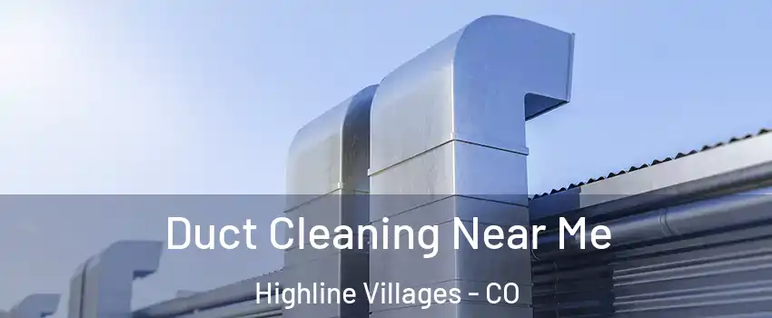 Duct Cleaning Near Me Highline Villages - CO