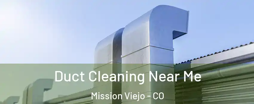 Duct Cleaning Near Me Mission Viejo - CO