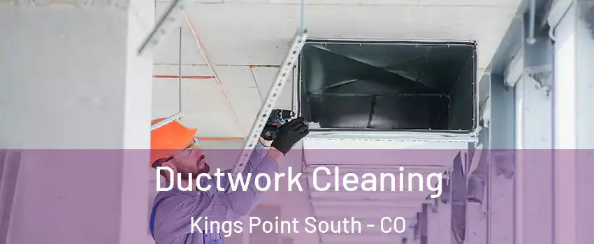 Ductwork Cleaning Kings Point South - CO