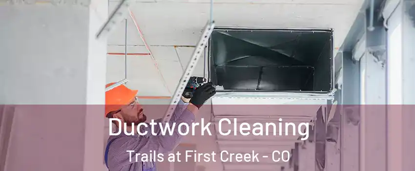 Ductwork Cleaning Trails at First Creek - CO