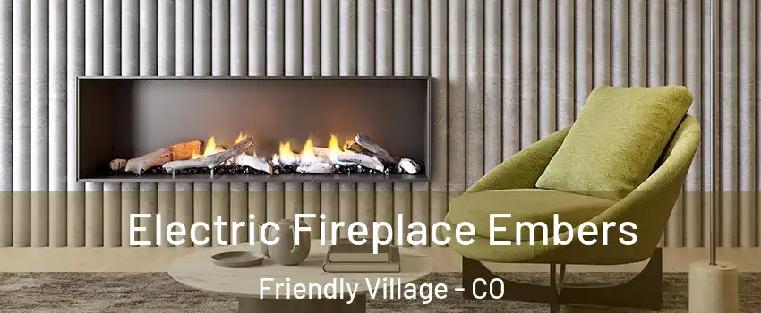 Electric Fireplace Embers Friendly Village - CO