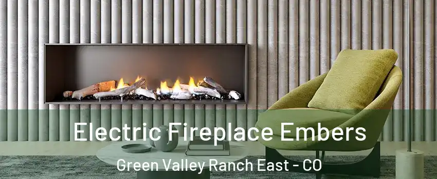 Electric Fireplace Embers Green Valley Ranch East - CO