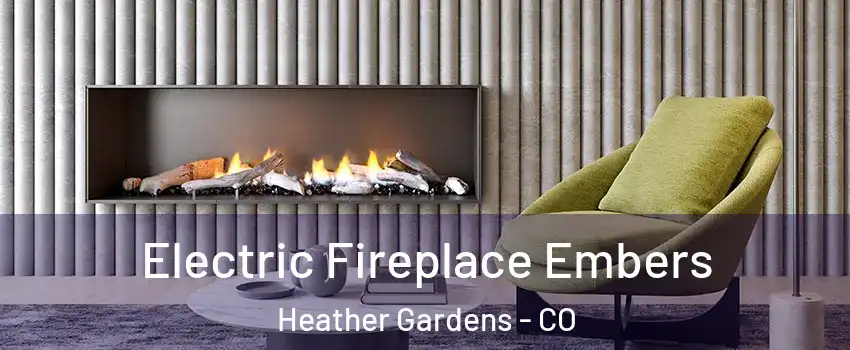 Electric Fireplace Embers Heather Gardens - CO