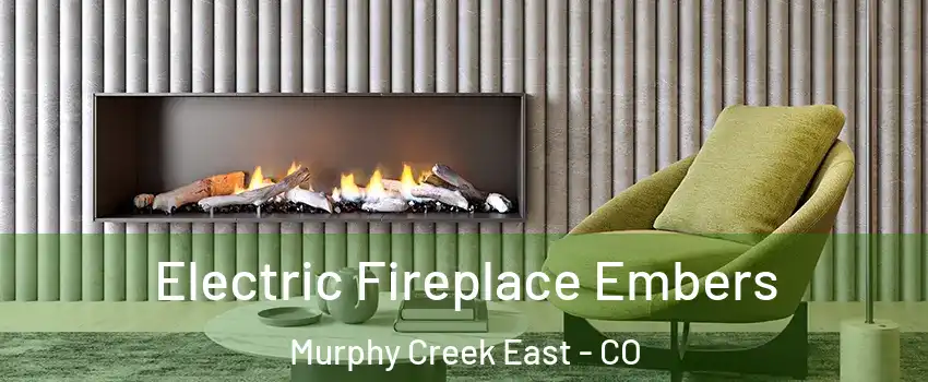 Electric Fireplace Embers Murphy Creek East - CO