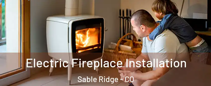 Electric Fireplace Installation Sable Ridge - CO