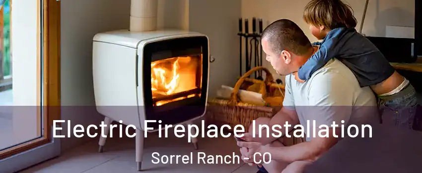 Electric Fireplace Installation Sorrel Ranch - CO