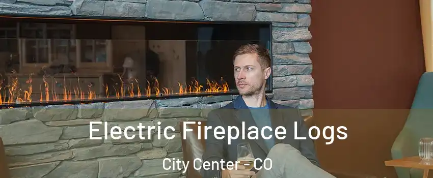 Electric Fireplace Logs City Center - CO