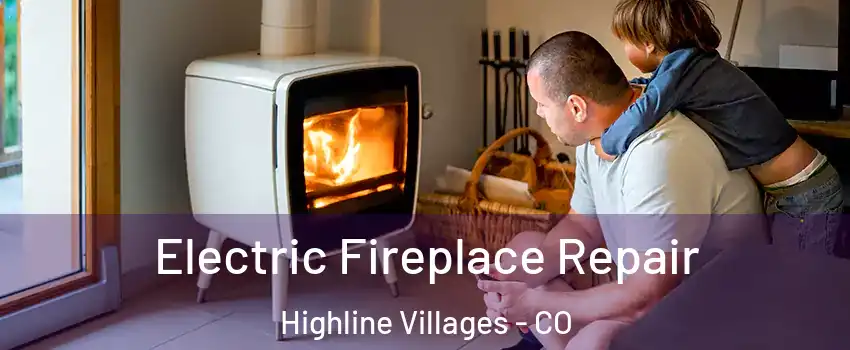 Electric Fireplace Repair Highline Villages - CO