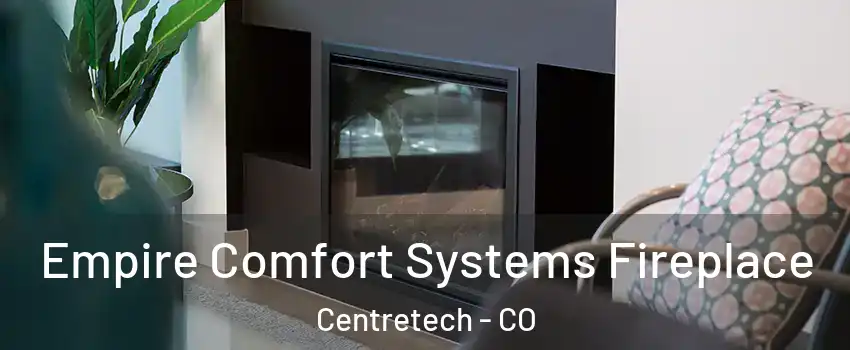 Empire Comfort Systems Fireplace Centretech - CO