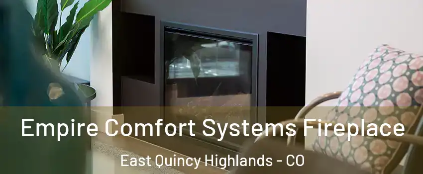 Empire Comfort Systems Fireplace East Quincy Highlands - CO