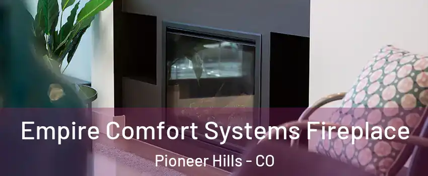 Empire Comfort Systems Fireplace Pioneer Hills - CO