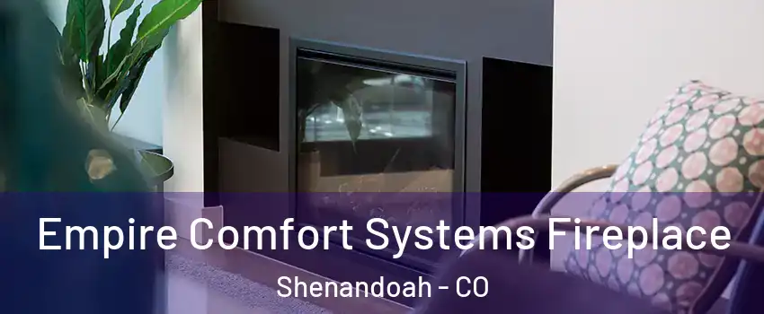 Empire Comfort Systems Fireplace Shenandoah - CO