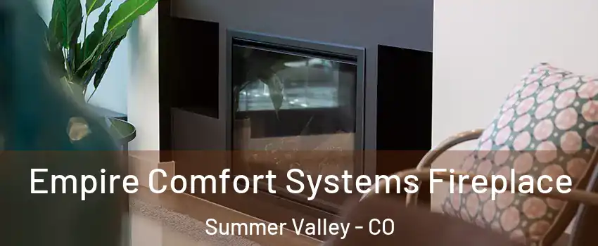 Empire Comfort Systems Fireplace Summer Valley - CO