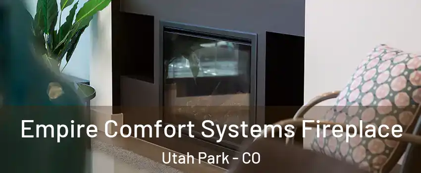 Empire Comfort Systems Fireplace Utah Park - CO