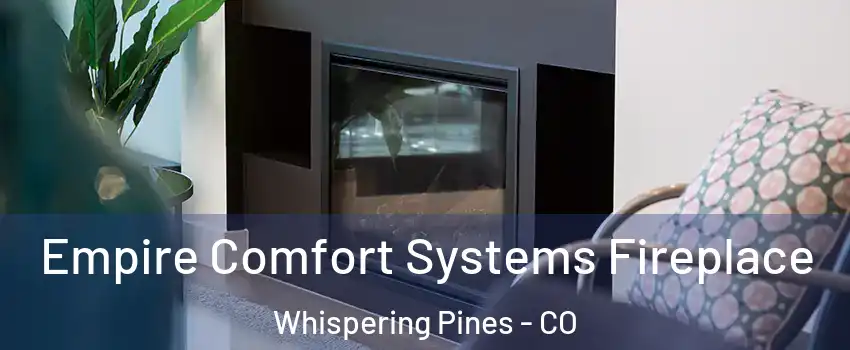 Empire Comfort Systems Fireplace Whispering Pines - CO