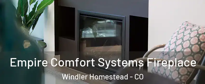 Empire Comfort Systems Fireplace Windler Homestead - CO