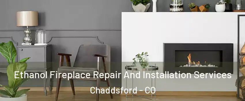 Ethanol Fireplace Repair And Installation Services Chaddsford - CO