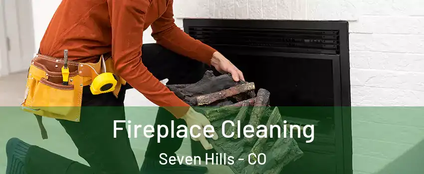 Fireplace Cleaning Seven Hills - CO