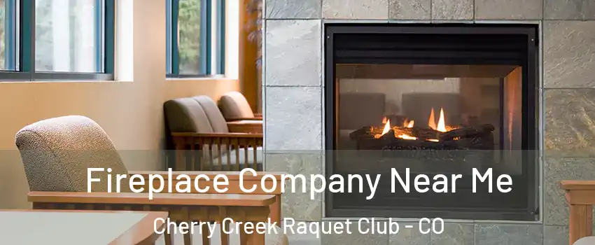 Fireplace Company Near Me Cherry Creek Raquet Club - CO