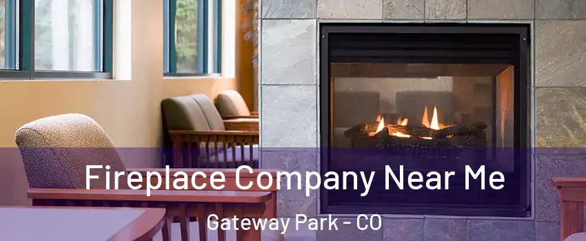 Fireplace Company Near Me Gateway Park - CO