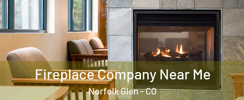 Fireplace Company Near Me Norfolk Glen - CO