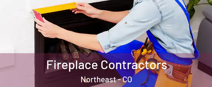 Fireplace Contractors Northeast - CO