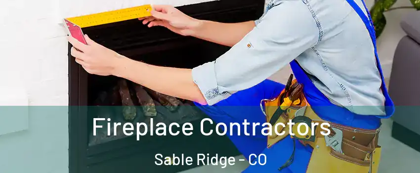 Fireplace Contractors Sable Ridge - CO