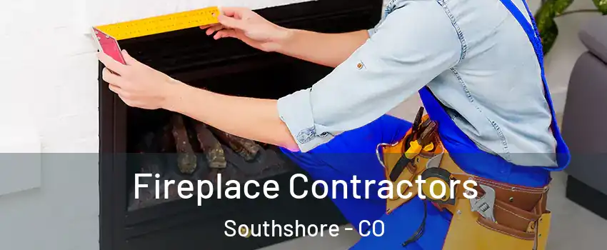 Fireplace Contractors Southshore - CO