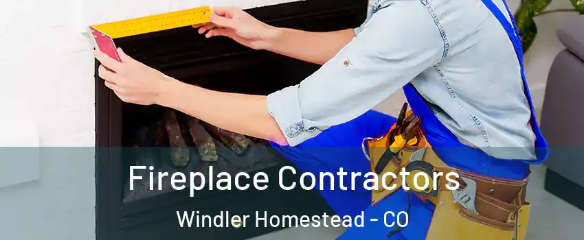 Fireplace Contractors Windler Homestead - CO