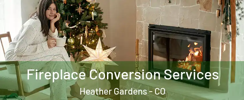 Fireplace Conversion Services Heather Gardens - CO