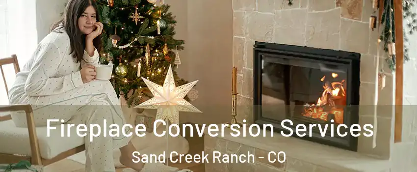 Fireplace Conversion Services Sand Creek Ranch - CO