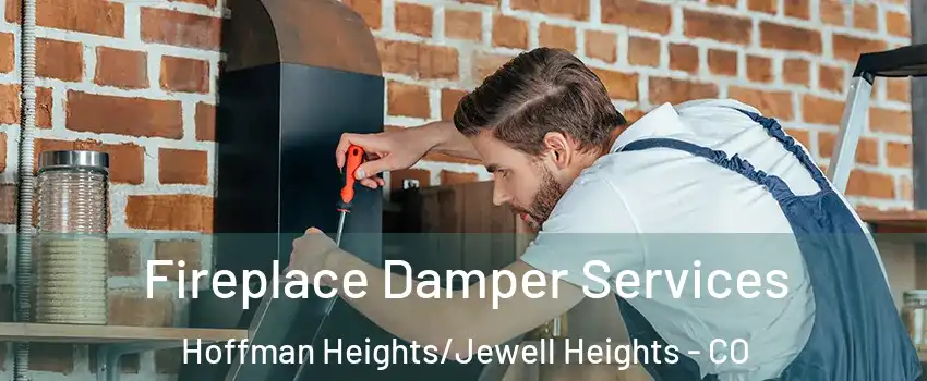 Fireplace Damper Services Hoffman Heights/Jewell Heights - CO