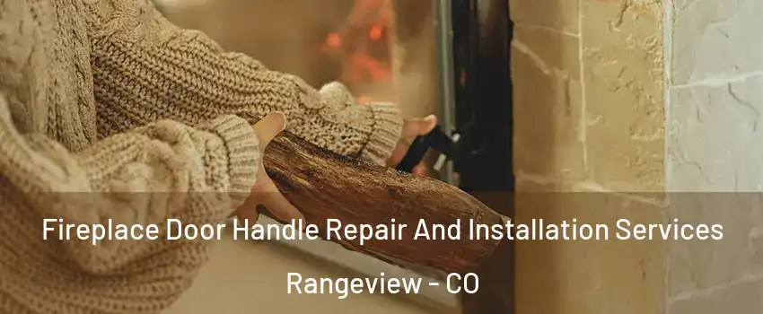 Fireplace Door Handle Repair And Installation Services Rangeview - CO