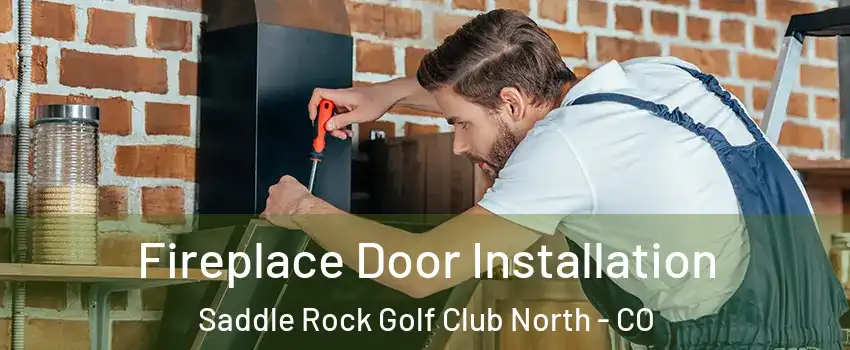 Fireplace Door Installation Saddle Rock Golf Club North - CO