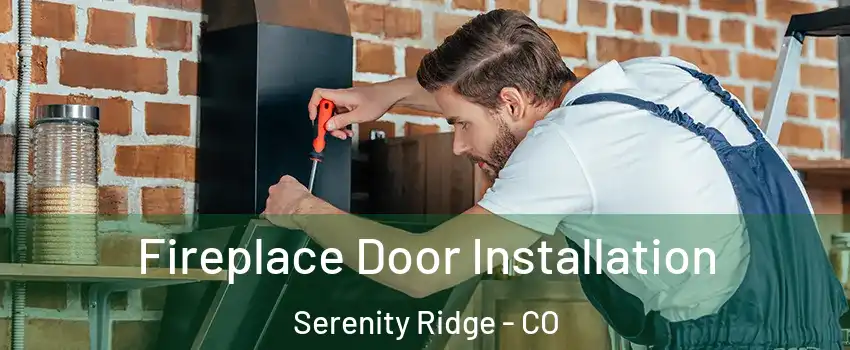 Fireplace Door Installation Serenity Ridge - CO