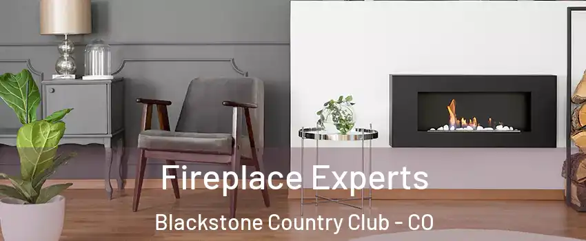 Fireplace Experts Blackstone Country Club - CO