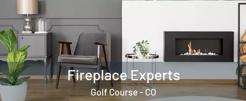 Fireplace Experts Golf Course - CO