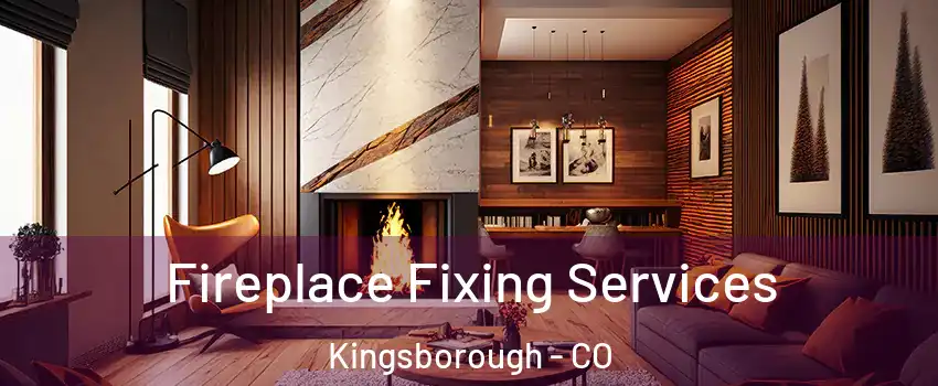 Fireplace Fixing Services Kingsborough - CO