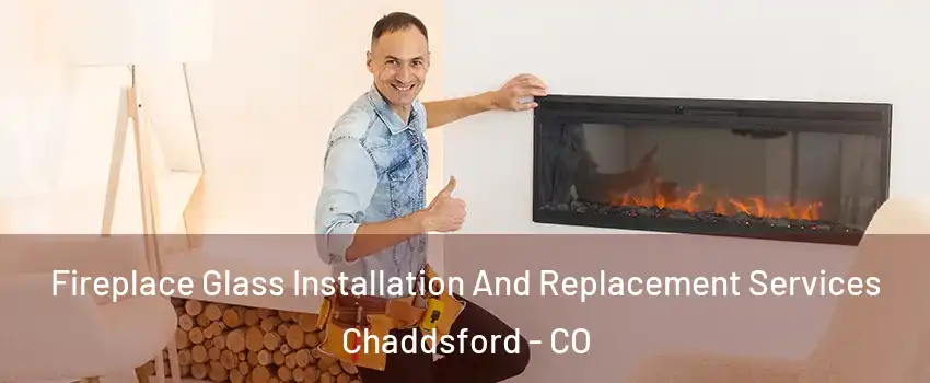 Fireplace Glass Installation And Replacement Services Chaddsford - CO