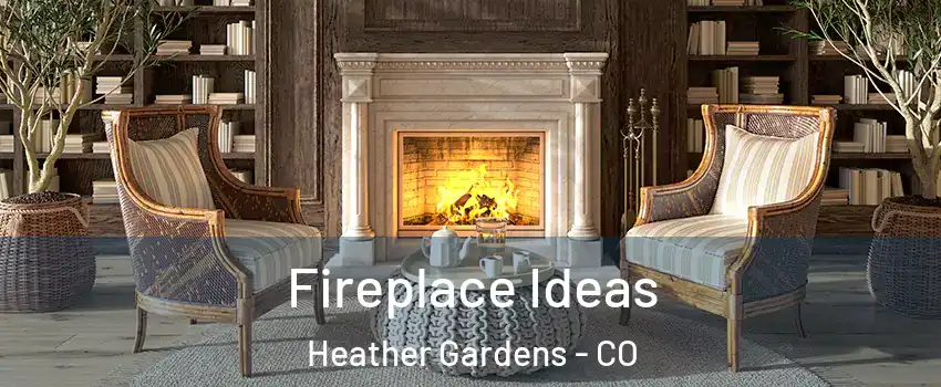 Fireplace Ideas Heather Gardens - CO