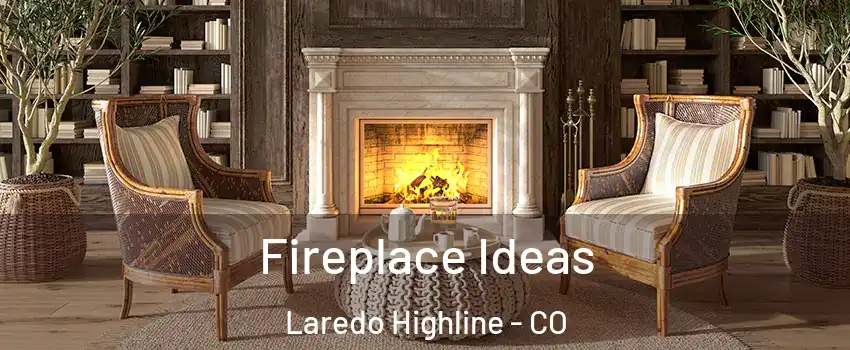 Fireplace Ideas Laredo Highline - CO