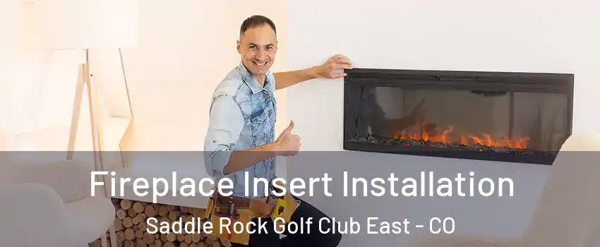 Fireplace Insert Installation Saddle Rock Golf Club East - CO